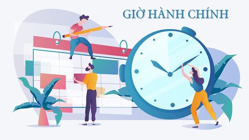 Giờ hành chính nhà nước là gì? Quy định và khung giờ mới nhất